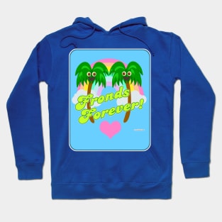 Best Fronds Forever Hoodie